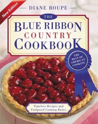 The Blue Ribbon Country Cookbook by Roupe, Diane