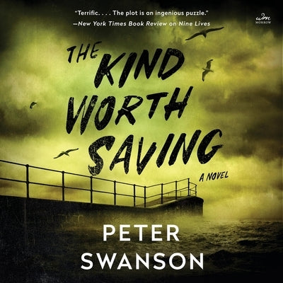 The Kind Worth Saving by Swanson, Peter
