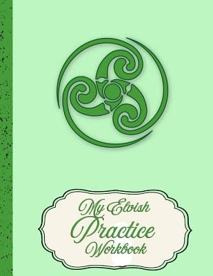 My Elvish Practice Workbook: A Study Book for Learning Elvish Linguistics and Writing by Press, Elven Arts