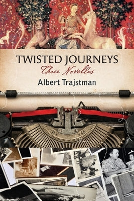 Twisted Journeys: Three Novellas by Trajstman, Albert