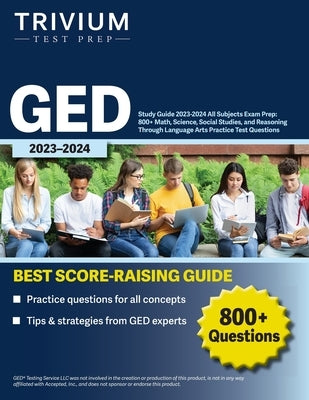GED Study Guide 2023-2024 All Subjects Exam Prep: 800+ Math, Science, Social Studies, and Reasoning Through Language Arts Practice Test Questions by Simon
