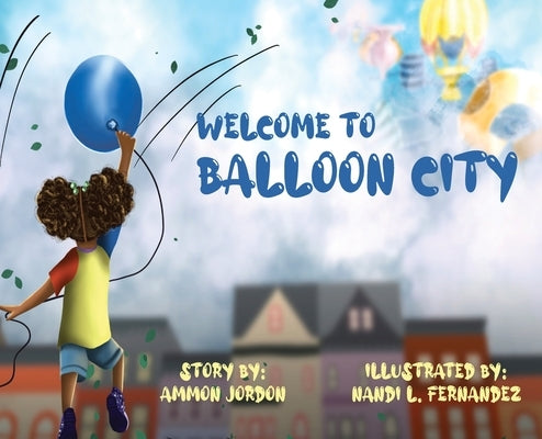 Welcome to Balloon City by Jordon, Ammon