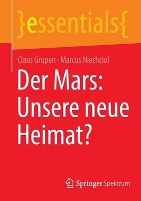 Der Mars: Unsere Neue Heimat? by Grupen, Claus