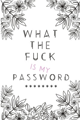 What the Fuck is my Password by Sweary, Wicked