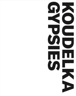 Josef Koudelka: Gypsies by Koudelka, Josef