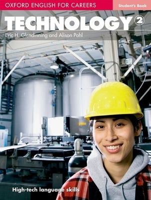 Oxford English for Careers: Technology 2: Technology 2: Student's Book by Glendinning, Eric H.