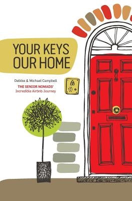Your Keys, Our Home. by Campbell, Debbie and Michael