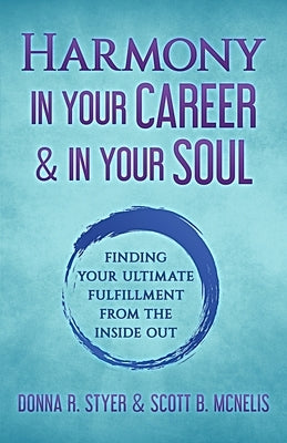 Harmony In Your Career & In Your Soul by Styer, Donna R.