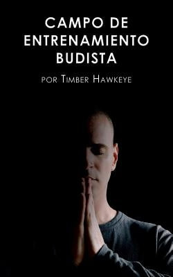 Campo de Entrenamiento Budista: Buddhist Boot Camp by Hawkeye, Timber