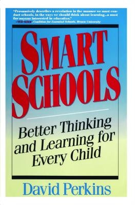 Smart Schools: From Training Memories to Educating Minds by Perkins, David
