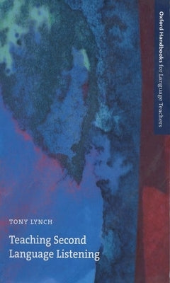 Teaching Second Language Listening by Lynch, Tony