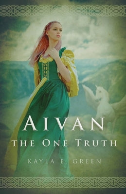 Aivan: The One Truth by Green, Kayla E.