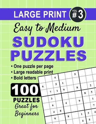 Large Print Sudoku Puzzles - Easy to Medium - Volume 3: 100 Easy to Medium Sudoku Puzzles with Solutions - One Puzzle Per Page with Room to Work - Lar by Purple Barracuda