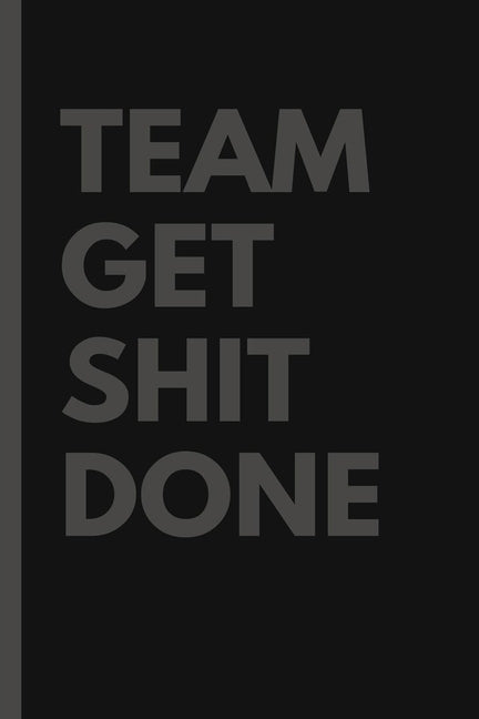 Team get shit done: Funny Gift for Team Members At Work. From Boss, Coworker, Gift for Employee Appreciation. Ideal Christmas, & Appreciat by Motebook, Gifts