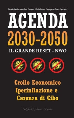 Agenda 2030-2050: Il Grande Reset - NWO - Crollo Economico, Iperinflazione e Carenza di Cibo - Dominio del Mondo - Futuro Globalista - D by Rebel Press Media