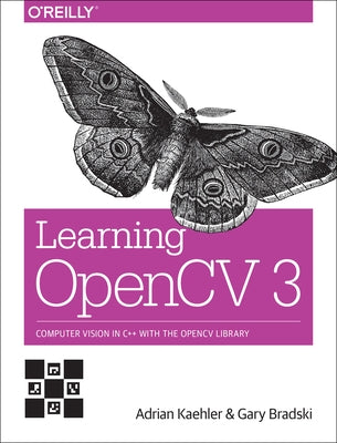 Learning OpenCV 3: Computer Vision in C++ with the OpenCV Library by Kaehler, Adrian