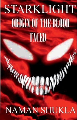 Starklight: Origin Of The Blood Faced by Shukla, Naman