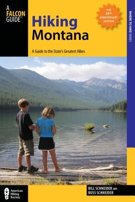 Hiking Montana: A Guide to the State's Greatest Hikes by Schneider, Bill