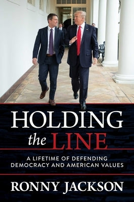 Holding the Line: A Lifetime of Defending Democracy and American Values by Jackson, Ronny