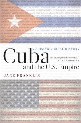 Cuba and the U.S. Empire: A Chronological History by Franklin, Jane