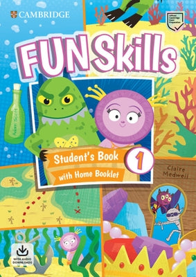 Fun Skills Level 1 Student's Book with Home Booklet and Downloadable Audio by Scott, Adam