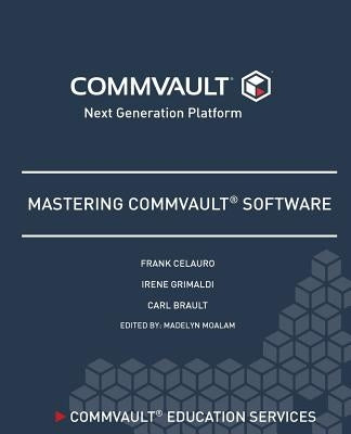 Mastering Commvault Software by Moalam, Madelyn