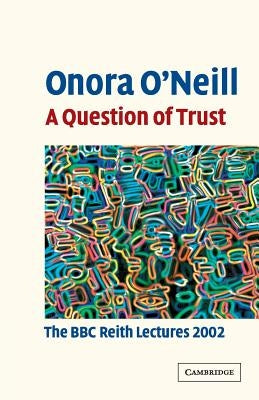 A Question of Trust by O'Neill, Onora