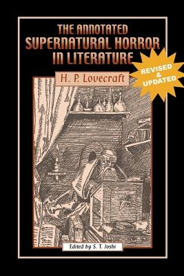 The Annotated Supernatural Horror in Literature: Revised and Enlarged by Lovecraft, H. P.