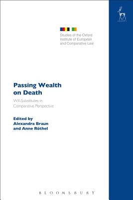 Passing Wealth on Death: Will-Substitutes in Comparative Perspective by Braun, Alexandra