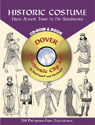 Historic Costume: From Ancient Times to the Renaissance [With CDROM] by Tierney, Tom