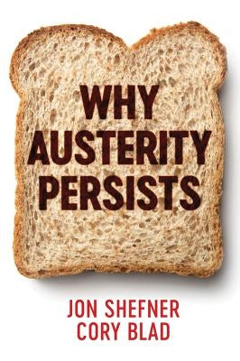 Why Austerity Persists by Shefner, Jon