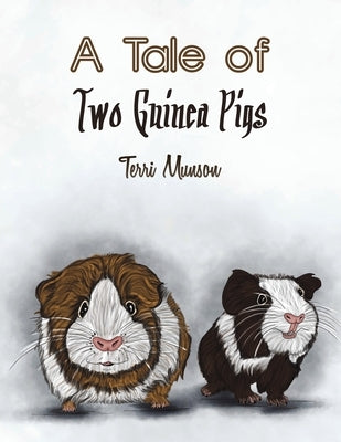 A Tale of Two Guinea Pigs by Munson, Terri