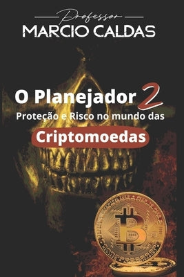 O Planejador 2: Proteção e risco no mundo das Criptomoedas by Caldas, Marcio