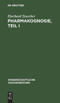 Pharmakognosie, Teil I by Teuscher, Eberhard