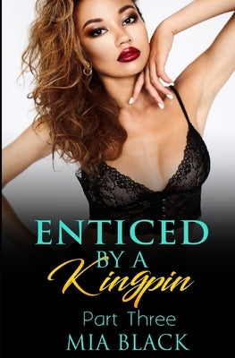 Enticed By A Kingpin 3 by Black, Mia