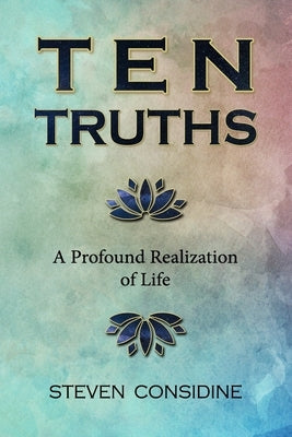 Ten Truths: A Profound Realization of Life by Considine, Steven