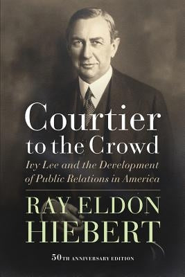 Courtier to the Crowd by Hiebert, Ray Eldon