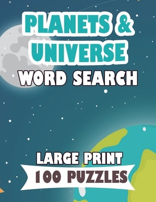 PLANETS AND UNIVERSE WORD SEARCH LARGE PRINT 100 puzzle: English Version word search planets mercury, sun, moon for teens and adults by Ogushi, Naomi