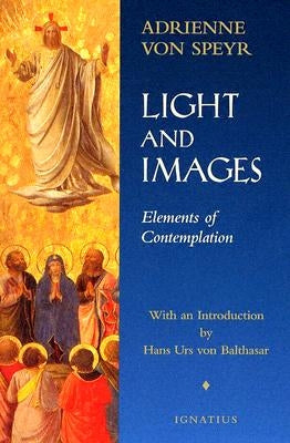 Light and Images: Elements of Contemplation by Von Speyr, Adrienne