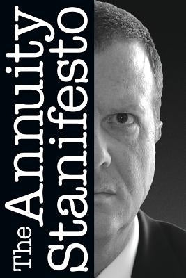 The Annuity Stanifesto by Haithcock, Stan G.