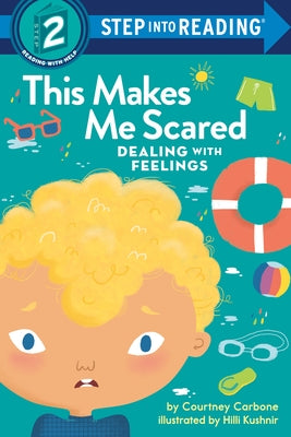 This Makes Me Scared: Dealing with Feelings by Carbone, Courtney