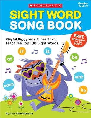 Sight Word Song Book: Playful Piggyback Tunes That Teach the Top 100 Sight Words by Charlesworth, Liza