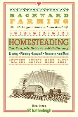 Backyard Farming: Homesteading: The Complete Guide to Self-Sufficiency by Pezza, Kim