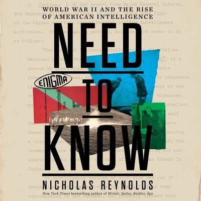Need to Know: World War II and the Rise of American Intelligence by Reynolds, Nicholas
