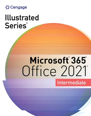 Illustrated Series Collection, Microsoft 365 & Office 2021 Intermediate by Beskeen, David W.