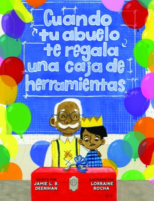 Cuando Tu Abuelo Te Regala Una Caja de Herramientas (Spanish Edition) by Deenihan, Jamie L. B.