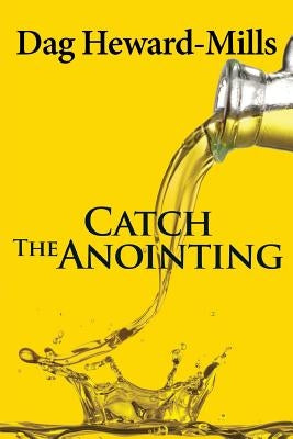 Catch the Anointing by Heward-Mills, Dag