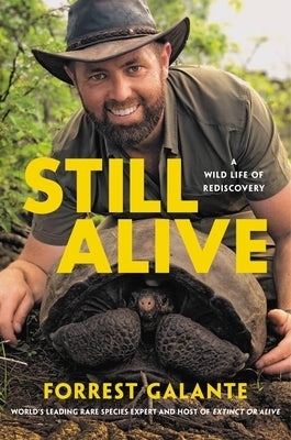 Still Alive: A Wild Life of Rediscovery by Galante, Forrest