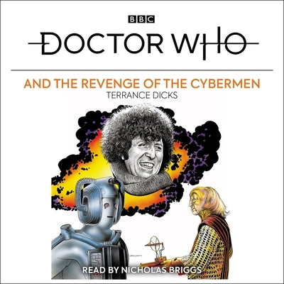 Doctor Who and the Revenge of the Cybermen: A Fourth Doctor Adventure by Dicks, Terrance