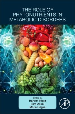 The Role of Phytonutrients in Metabolic Disorders by Khan, Haroon